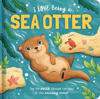 I Love Being a Sea Otter: Padded Board Book by Bruce, Em