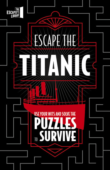 Escape the Titanic: Use Your Wits and Solve the Puzzles to Survive by Joel Jessup