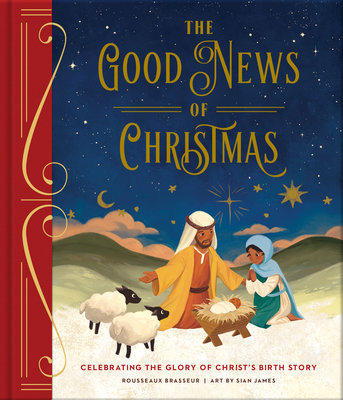 The Good News of Christmas: Celebrating the Glory of Christ's Birth Story
