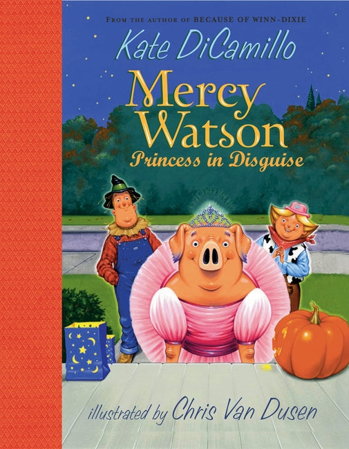 Mercy Watson: Princess in Disguise: (A Funny and Heartwarming Halloween Chapter Book about a Lovable, Toast-Eating Pig - Perfect for Early Readers and by DiCamillo, Kate