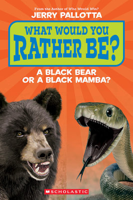 What Would You Rather Be? A Black Bear or a Black Mamba? cover