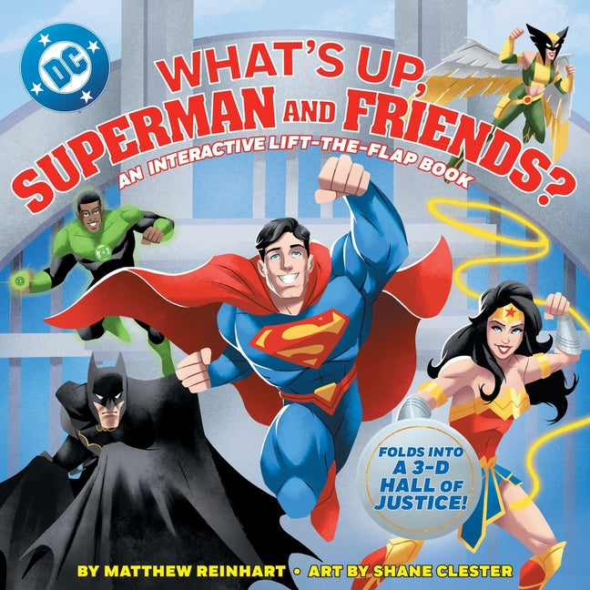 What's Up, Superman and Friends?: An Interactive Lift-The-Flap Book by Reinhart, Matthew