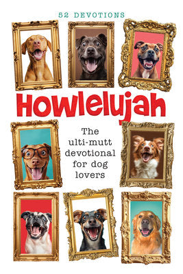 Howlelujah: 52 Devotions for Dog Lovers