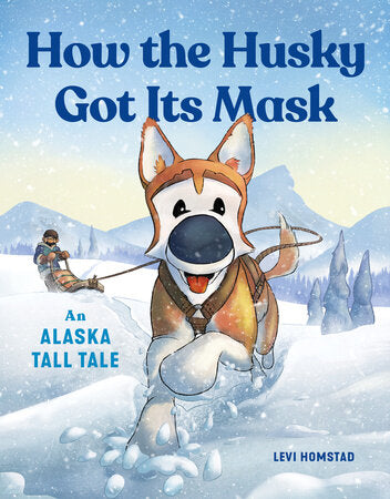 How the Husky Got Its Mask by Homstad, Levi