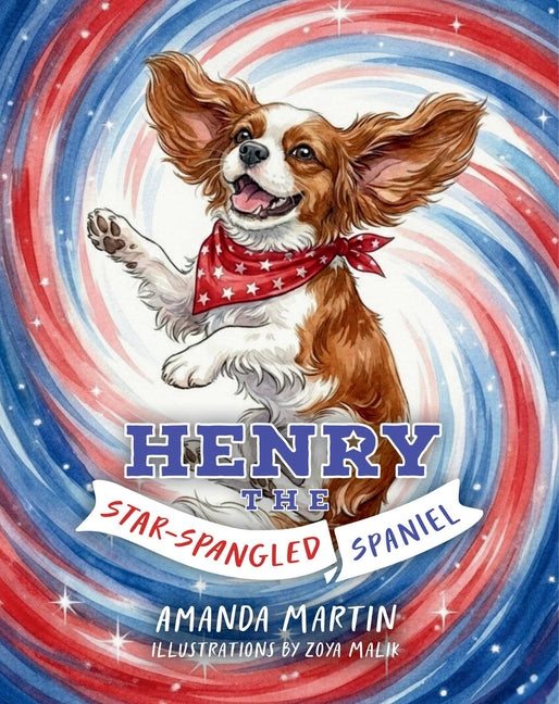 Henry the Star-Spangled Spaniel by Martin, Amanda