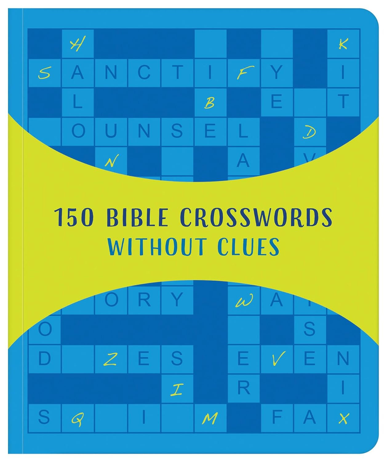 150 Bible Crosswords without Clues A New Twist on a Classic Favorite!