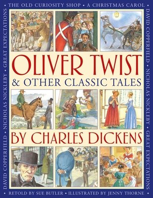 Oliver Twist & Other Classic Tales by Charles Dickens: Retellings of a Christmas Carol, Great Expectations, David Copperfield, the Old Curiosity Shop,