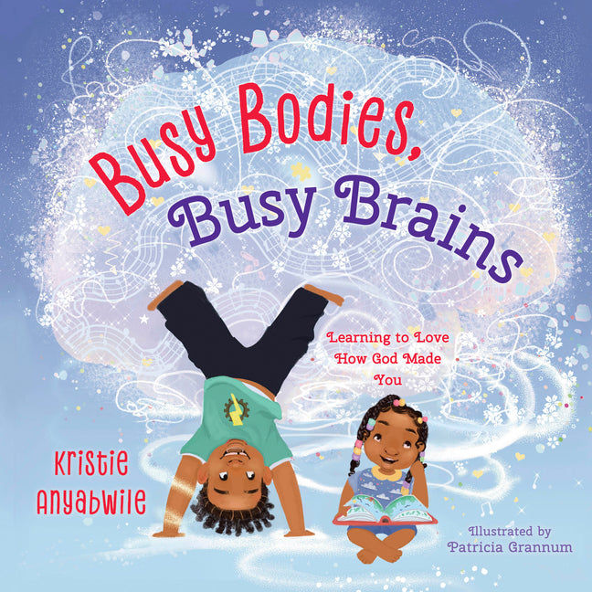 Busy Bodies, Busy Brains by Anyabwile, Kristie