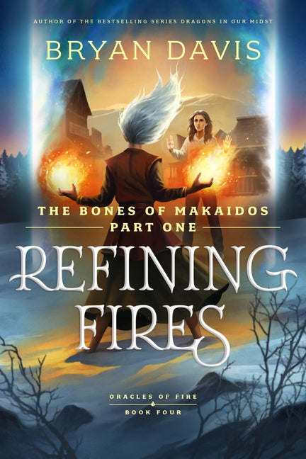 Refining Fires: The Bones of Makaidos Part 1 by Davis, Bryan