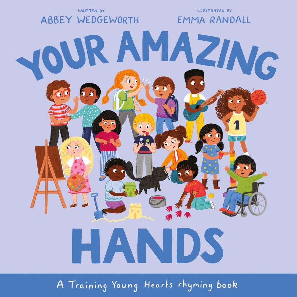 Your Amazing Hands : A Training Young Hearts Rhyming Book