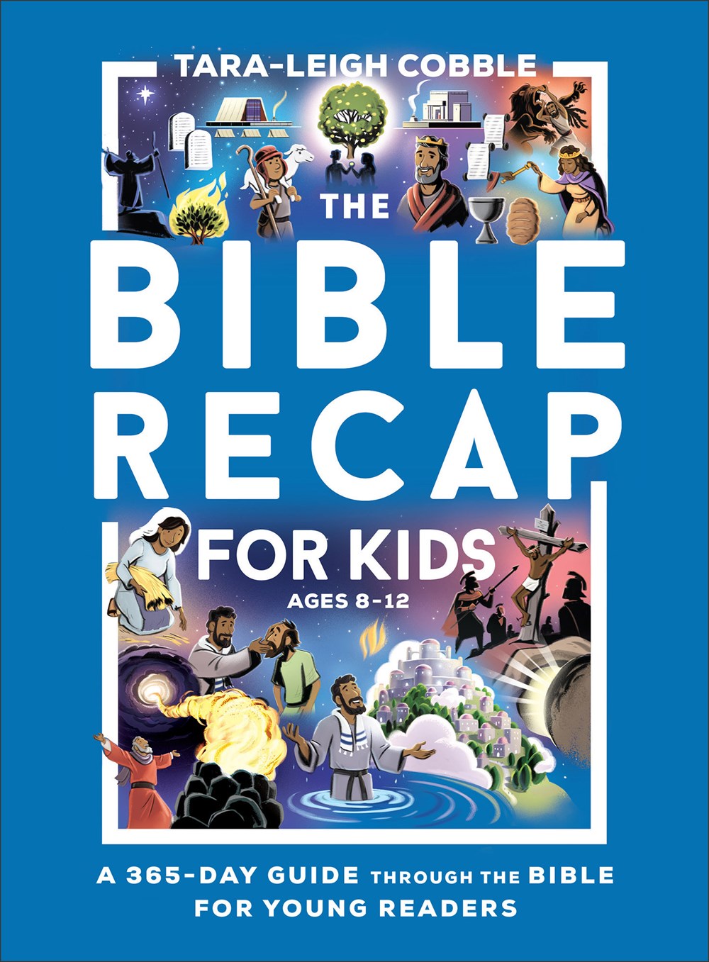 The Bible Recap for Kids: A 365-Day Guide through the Bible for Young Readers