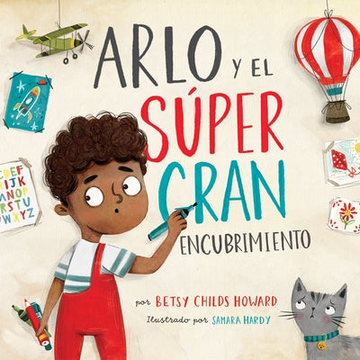Arlo Y El Súper Gran Encubrimiento by Childs Howard, Betsy