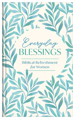 Everyday Blessings: Biblical Refreshment for Women by Compiled by Barbour Staff