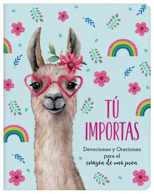 Tú Importas: Devociones Y Oraciones Para El Corazón de Una Joven by Starbuck, Margot