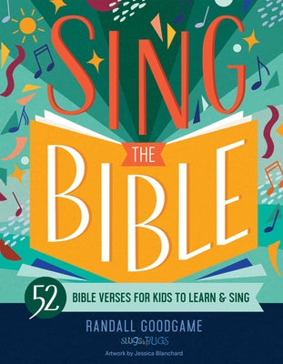 Sing the Bible: 52 Bible Verses for Kids to Learn and Sing by Goodgame, Randall