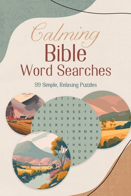 Calming Bible Word Searches: 99 Simple, Relaxing Puzzles by Compiled by Barbour Staff