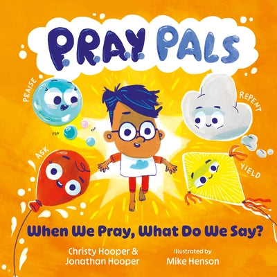 P.R.A.Y. Pals: When We Pray, What Do We Say? by Hooper, Jonathan