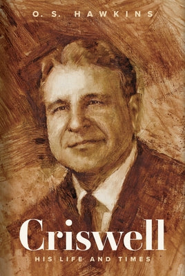 Criswell: His Life and Times by Hawkins, O. S.