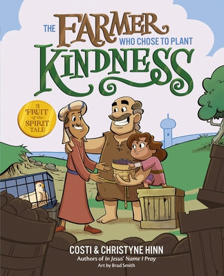 The Farmer Who Chose to Plant Kindness by Hinn, Costi