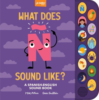 What Does Ñ Sound Like?: A Spanish-English Vocabulary and Sound Book for Kids 2-5 by Alfaro, Mike