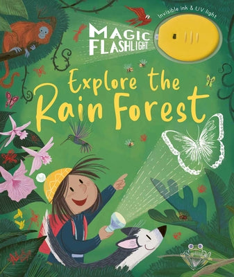 Magic Flashlight: Explore the Rain Forest by Stansbie, Stephanie