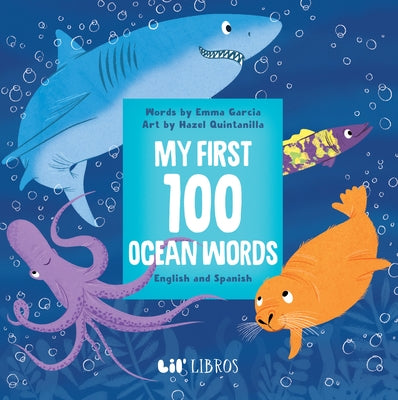 My First 100 Ocean Words in English and Spanish by Garcia, Emma