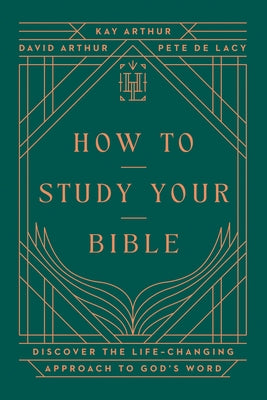 How to Study Your Bible by Arthur, Kay