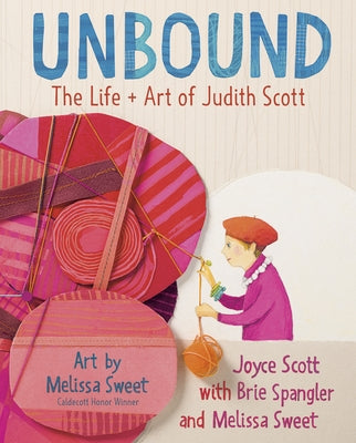 Unbound: The Life and Art of Judith Scott by Scott, Joyce Wallace