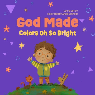 God Made Colors Oh So Bright: Volume 4 by Derico, Laura