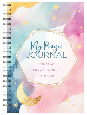 My Prayer Journal: Nighttime Conversations with God by Biggers, Emily