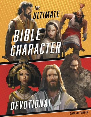 The Ultimate Bible Character Devotional by Detwiler, Gina