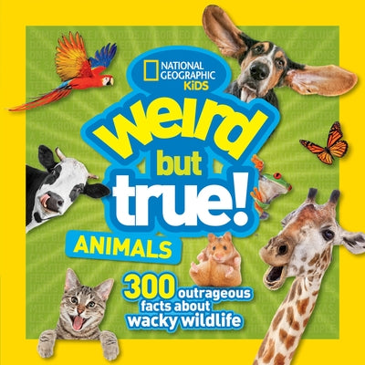 Weird But True! Animals by National Geographic Kids