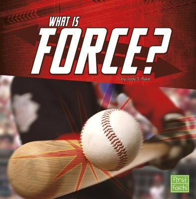 What Is Force? by Rake, Jody S.