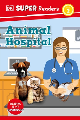 DK Super Readers Level 2 Animal Hospital by Walker-Hodge, Judith