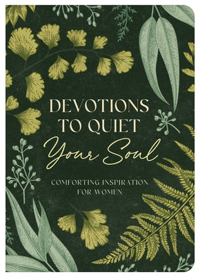 Devotions to Quiet Your Soul: Comforting Inspiration for Women by Thompson, Janice