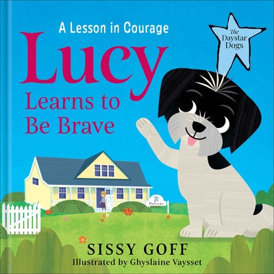 Lucy Learns to Be Brave: A Lesson in Courage by Goff, Sissy