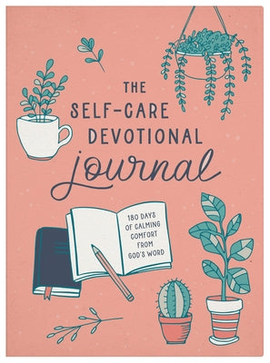 The Self-Care Devotional Journal: 180 Days of Calming Comfort from God's Word by Scott, Carey
