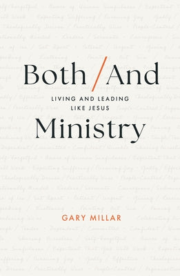 Both/And Ministry: Living and Leading Like Jesus by Millar, Gary