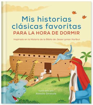 MIS Historias Clásicas Favoritas Para La Hora de Dormir: Inspirado En La Historia de la Biblia de Jesse Lyman Hurlbut by Hurlbut, Jesse Lyman