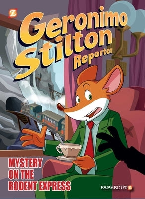 Geronimo Stilton Reporter #11: Intrigue on the Rodent Express by Stilton, Geronimo