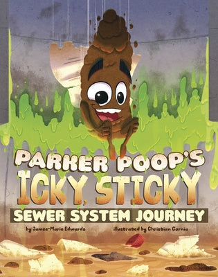 Parker Poop's Icky, Sticky Sewer System Journey by Edwards, Jamee-Marie