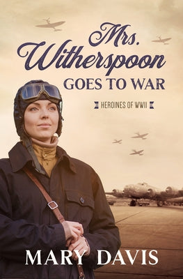 Mrs. Witherspoon Goes to War: Volume 4 by Davis, Mary