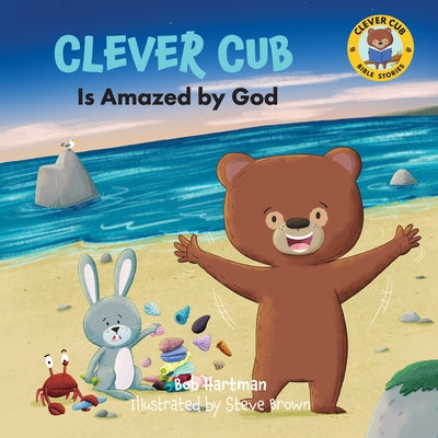 Clever Cub Is Amazed by God by Hartman, Bob