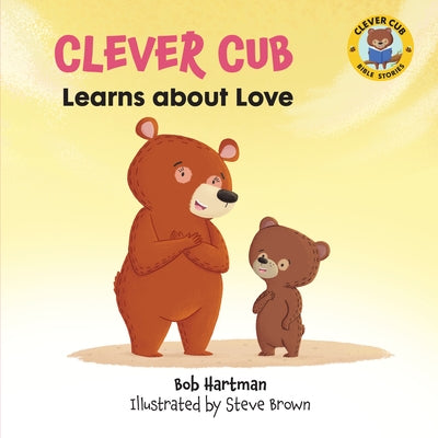 Clever Cub Learns about Love by Hartman, Bob