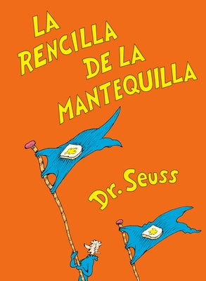 La Rencilla de la Mantequilla (the Butter Battle Book Spanish Edition) by Dr Seuss
