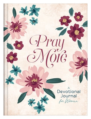 Pray More: A Daily Devotional Journal for Women by Compiled by Barbour Staff