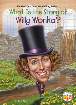 What Is the Story of Willy Wonka? by Korté, Steve