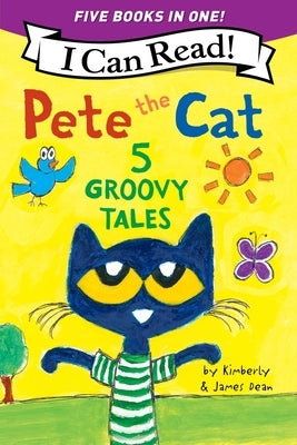 Pete the Cat: 5 Groovy Tales by Dean, James