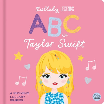 Lullaby Legends: ABC of Taylor Swift: A Rhyming Lullaby by Lily, Amber
