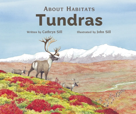 About Habitats: Tundras: (A Classroom-Friendly Science Resource for Exploring Ecosystems for Preschoolers, 1st and 2nd Graders) by Sill, Cathryn
